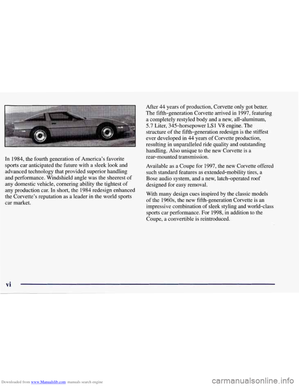 CHEVROLET CORVETTE 1998 5.G Owners Manual Downloaded from www.Manualslib.com manuals search engine In 1984,  the fourth generation  of America’s favorite 
sports  car anticipated the future  with  a sleek look and 
advanced technology that 