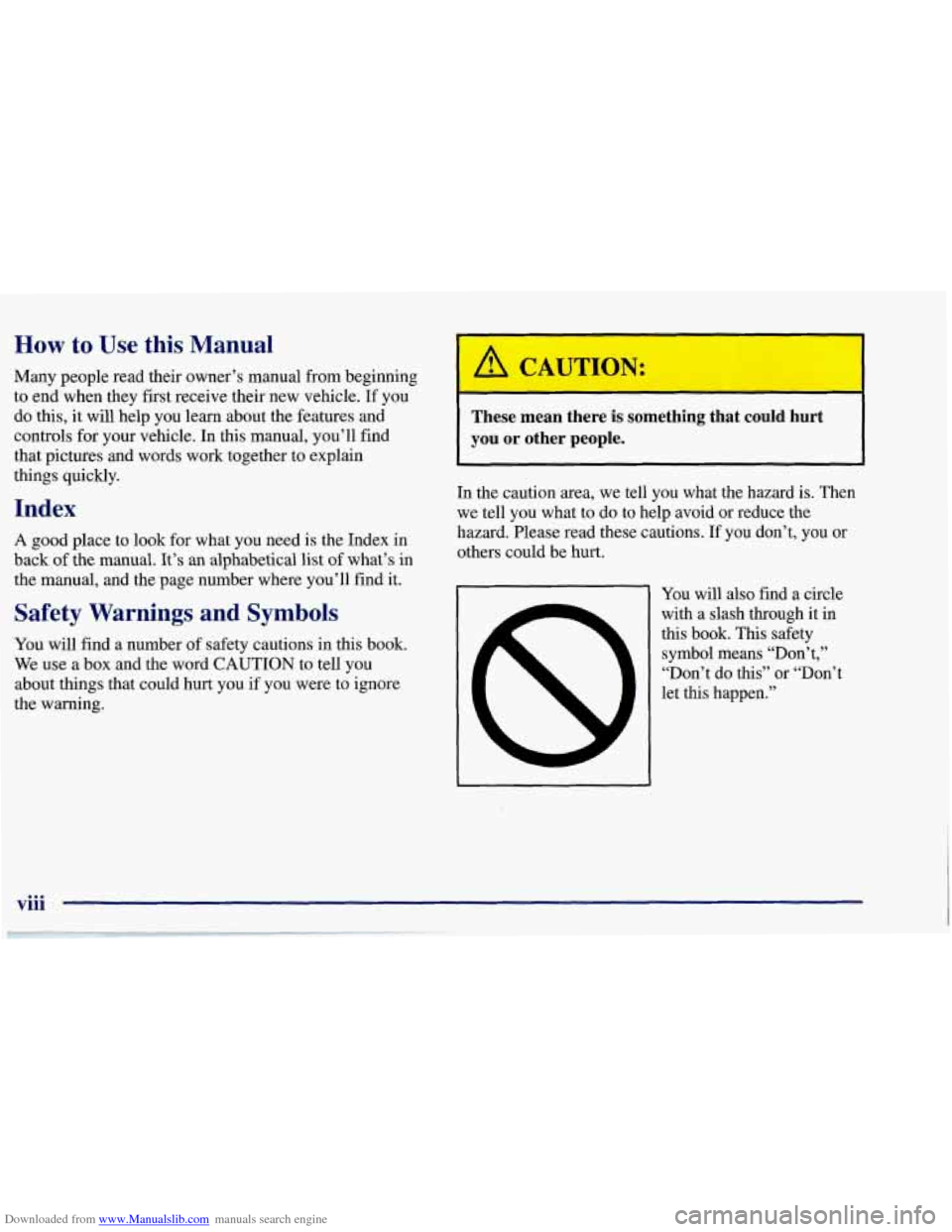 CHEVROLET CORVETTE 1998 5.G Owners Manual Downloaded from www.Manualslib.com manuals search engine How to Use this Manual 
Many people read their  owner’s manual from beginning 
to  end  when  they first receive their new vehicle.  If you 
