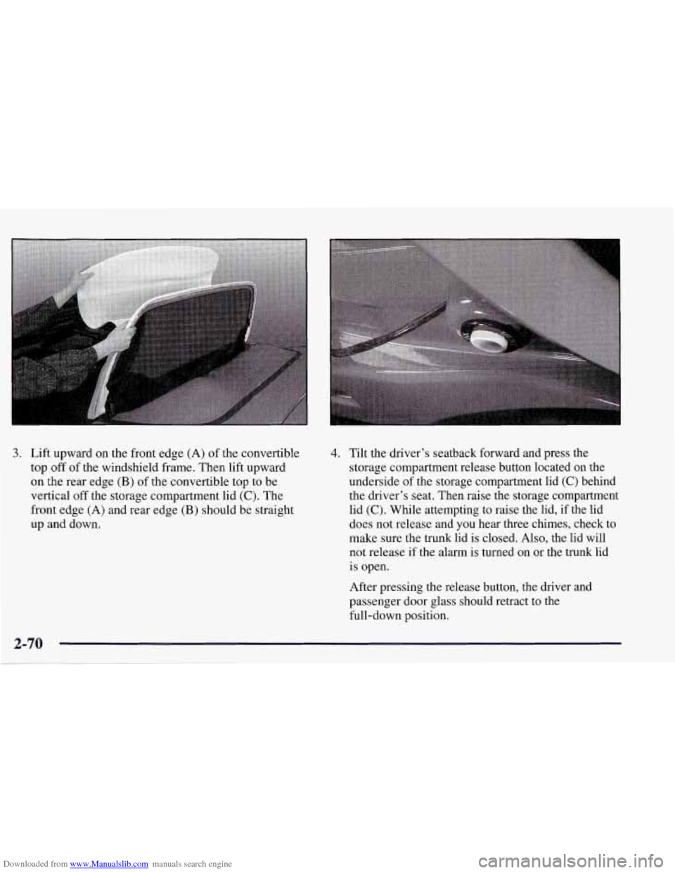 CHEVROLET CORVETTE 1998 5.G Owners Manual Downloaded from www.Manualslib.com manuals search engine 3. Lift upward  on the front  edge (A) of the convertible 
top 
off of  the  windshield  frame.  Then  lift  upward 
on the rear edge (B) of th
