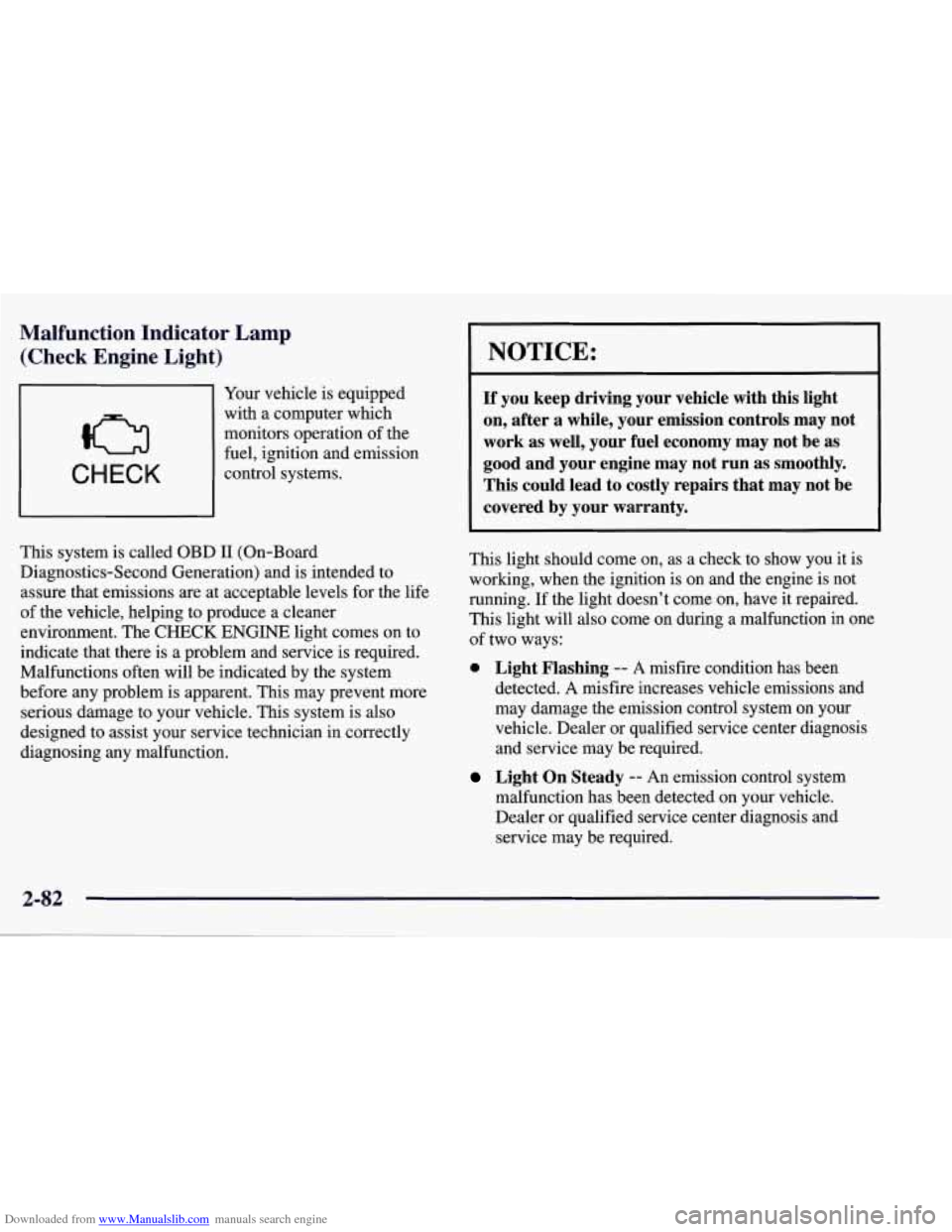 CHEVROLET CORVETTE 1998 5.G Owners Manual Downloaded from www.Manualslib.com manuals search engine Malfunction  Indicator  Lamp (Check  Engine  Light) 
CHECK 
Your  vehicle  is equipped 
with  a  computer which 
monitors operation  of the 
fu