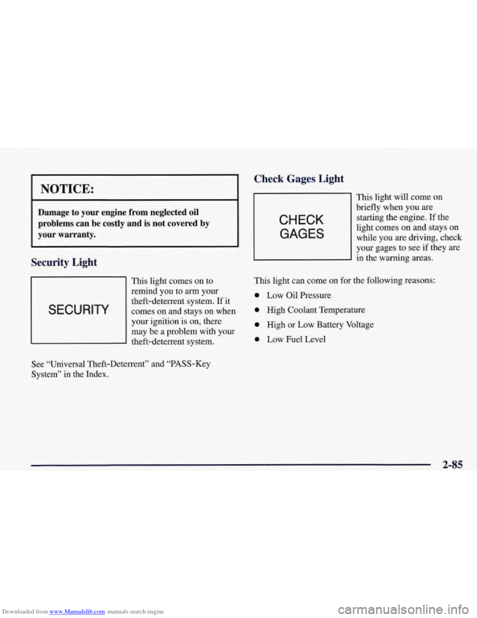CHEVROLET CORVETTE 1998 5.G Owners Manual Downloaded from www.Manualslib.com manuals search engine I NOTICE: 
Damage  to  your  engine  from  neglected  oil 
problems  can  be  costly  and 
is not  covered by 
your  warranty. 
Security  Light