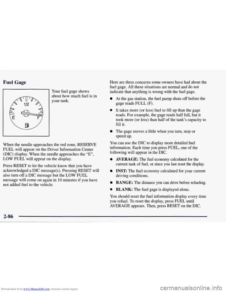 CHEVROLET CORVETTE 1998 5.G Owners Manual Downloaded from www.Manualslib.com manuals search engine Fuel Gage 
81 Your fuel gage shows 
about  how-much  fuel  is in 
your  tank. 
,e red zon When  the needle approaches  th 
e, RESERVE 
FUEL  wi