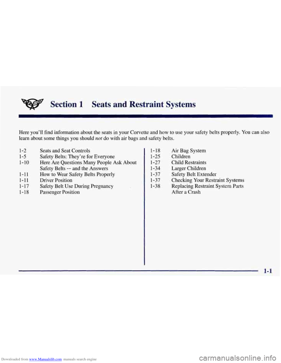 CHEVROLET CORVETTE 1998 5.G Owners Manual Downloaded from www.Manualslib.com manuals search engine Section 1 Seats  and  Restraint  Systems 
Here  you’ll  find  information  about  the seats in your  Corvette  and  how to use  your  safety 