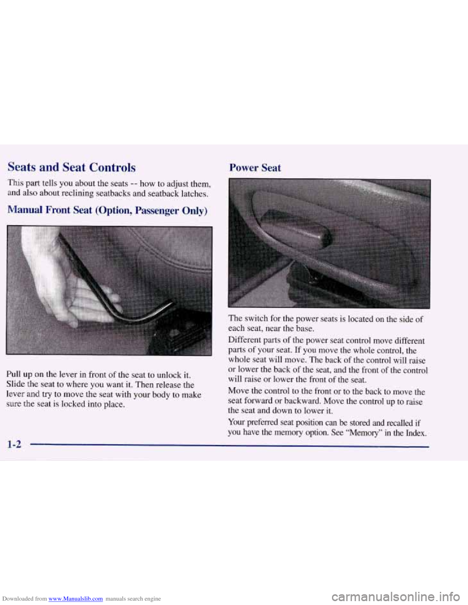 CHEVROLET CORVETTE 1998 5.G Owners Manual Downloaded from www.Manualslib.com manuals search engine Seats and Seat Controls Power Seat
This part tells you about the seats -- how to adjust them,
and also about reclining seatbacks and se CHEVROLET CORVETTE 1998 5.G Owners Manual Downloaded from www.Manualslib.com manuals search engine Seats and Seat Controls Power Seat
This part tells you about the seats -- how to adjust them,
and also about reclining seatbacks and se