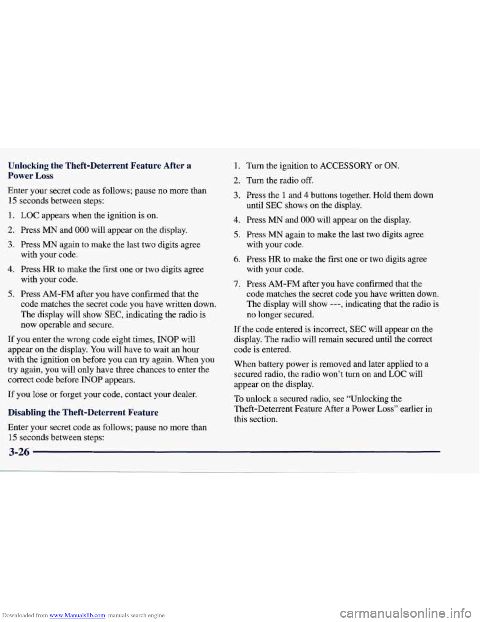 CHEVROLET CORVETTE 1998 5.G Owners Manual Downloaded from www.Manualslib.com manuals search engine Unlocking  the  Theft-Deterrent  Feature  After  a 
Power 
Loss 
Enter your  secret  code  as  follows;  pause  no  more  than 
15 seconds  bet