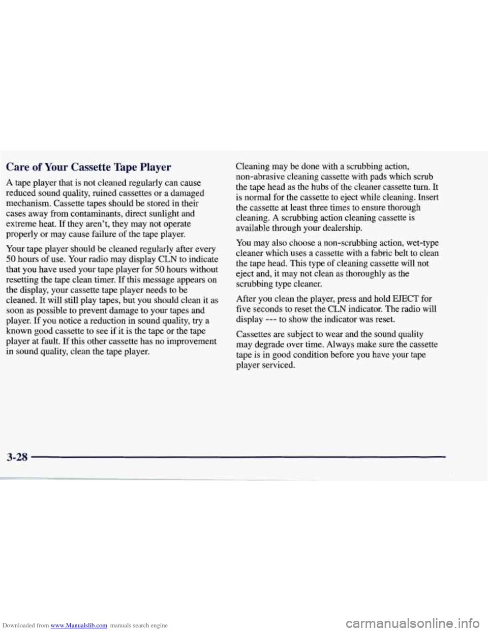 CHEVROLET CORVETTE 1998 5.G Owners Manual Downloaded from www.Manualslib.com manuals search engine Care of Your Cassette  Tape Player 
A  tape  player  that  is not  cleaned  regularly  can  cause 
reduced  sound  quality,  ruined  cassettes 