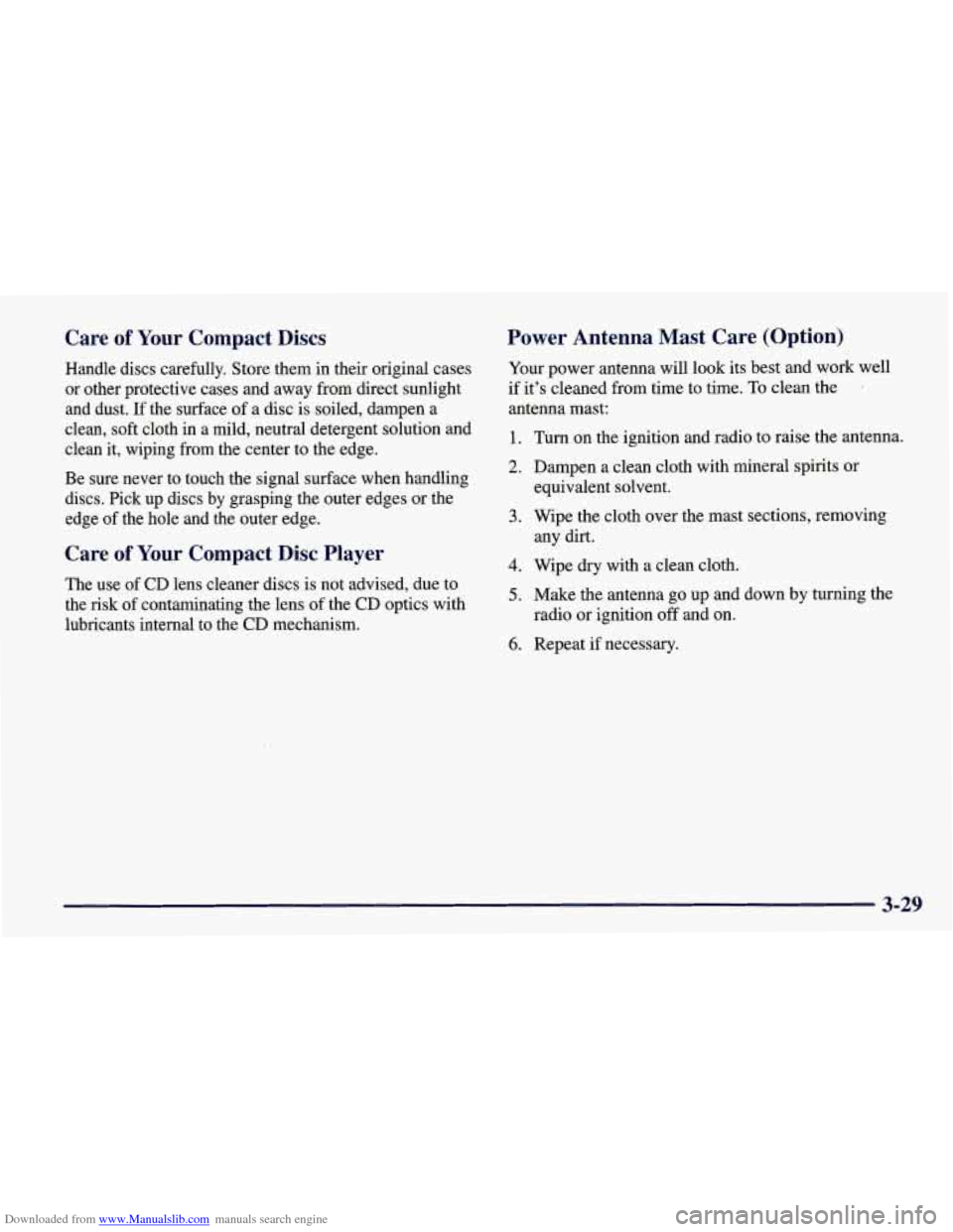 CHEVROLET CORVETTE 1998 5.G Owners Manual Downloaded from www.Manualslib.com manuals search engine Care of Your Compact Discs 
Handle  discs  carefully.  Store them in their  original  cases 
or  other  protective  cases  and  away  from  dir