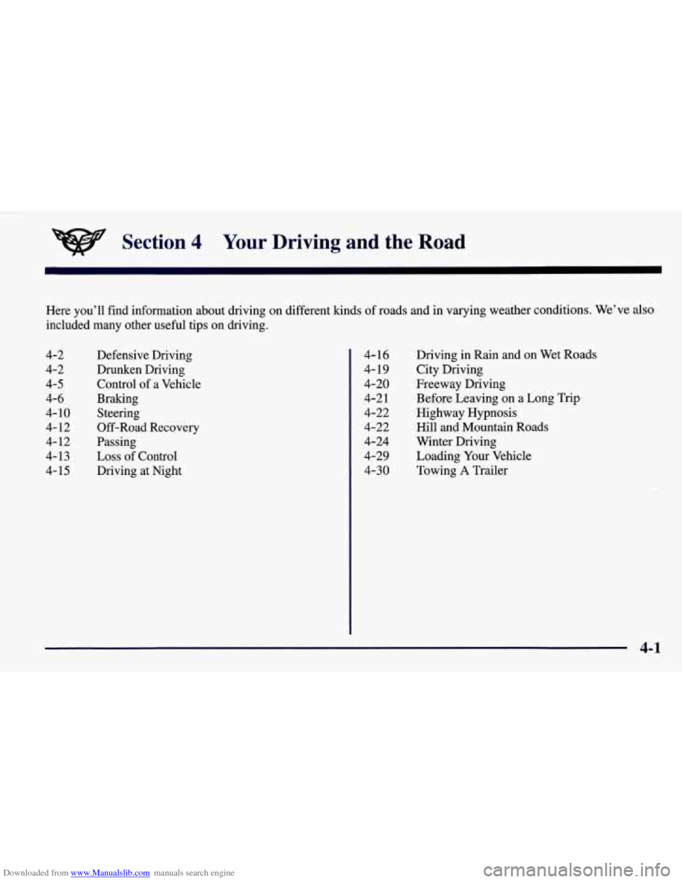 CHEVROLET CORVETTE 1998 5.G Owners Manual Downloaded from www.Manualslib.com manuals search engine Section 4 Your Driving  and the Road 
Here  you’ll find information  about driving  on different kinds  of roads and  in varying weather cond