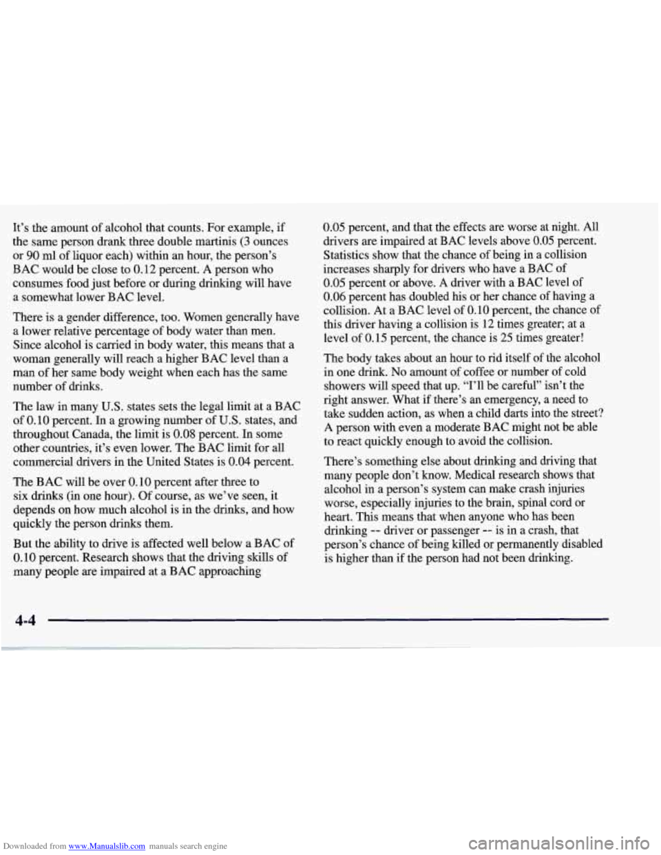 CHEVROLET CORVETTE 1998 5.G Owners Manual Downloaded from www.Manualslib.com manuals search engine It’s  the  amount of alcohol  that  counts.  For  example, if 
the same  person  drank  three double  martinis (3 ounces 
or 
90 ml of liquor
