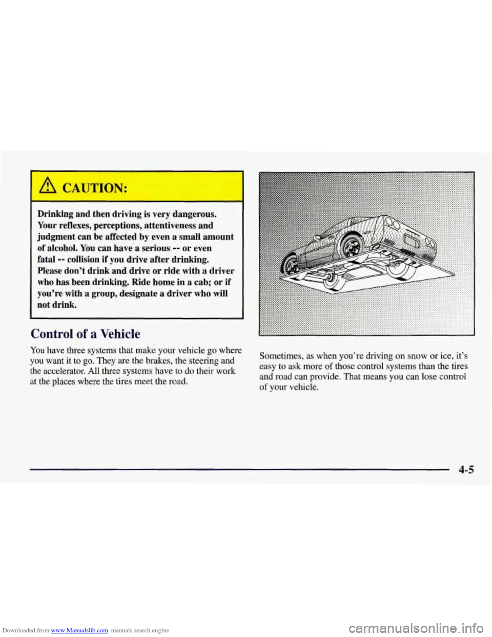 CHEVROLET CORVETTE 1998 5.G Owners Manual Downloaded from www.Manualslib.com manuals search engine Drinking and then driving is very  dangerous. 
Your  reflexes,  perceptions, attentiveness  and 
judgment  can  be  affected 
by even a small a