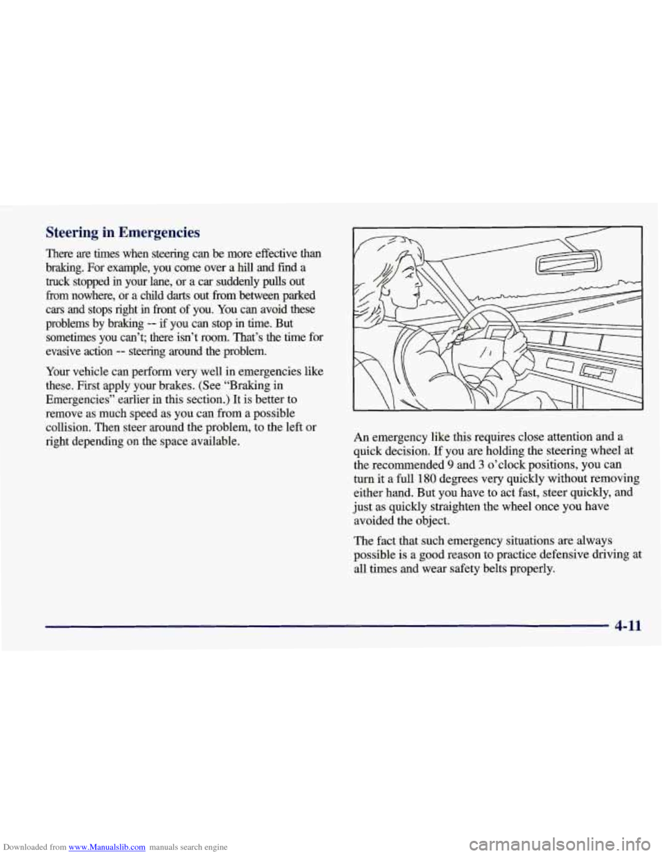 CHEVROLET CORVETTE 1998 5.G Owners Manual Downloaded from www.Manualslib.com manuals search engine Steering in Emergencies 
There  are  times  when  steering  can  be  more  effective  than 
bralung.  For  example,  you  come  over  a 
hill a