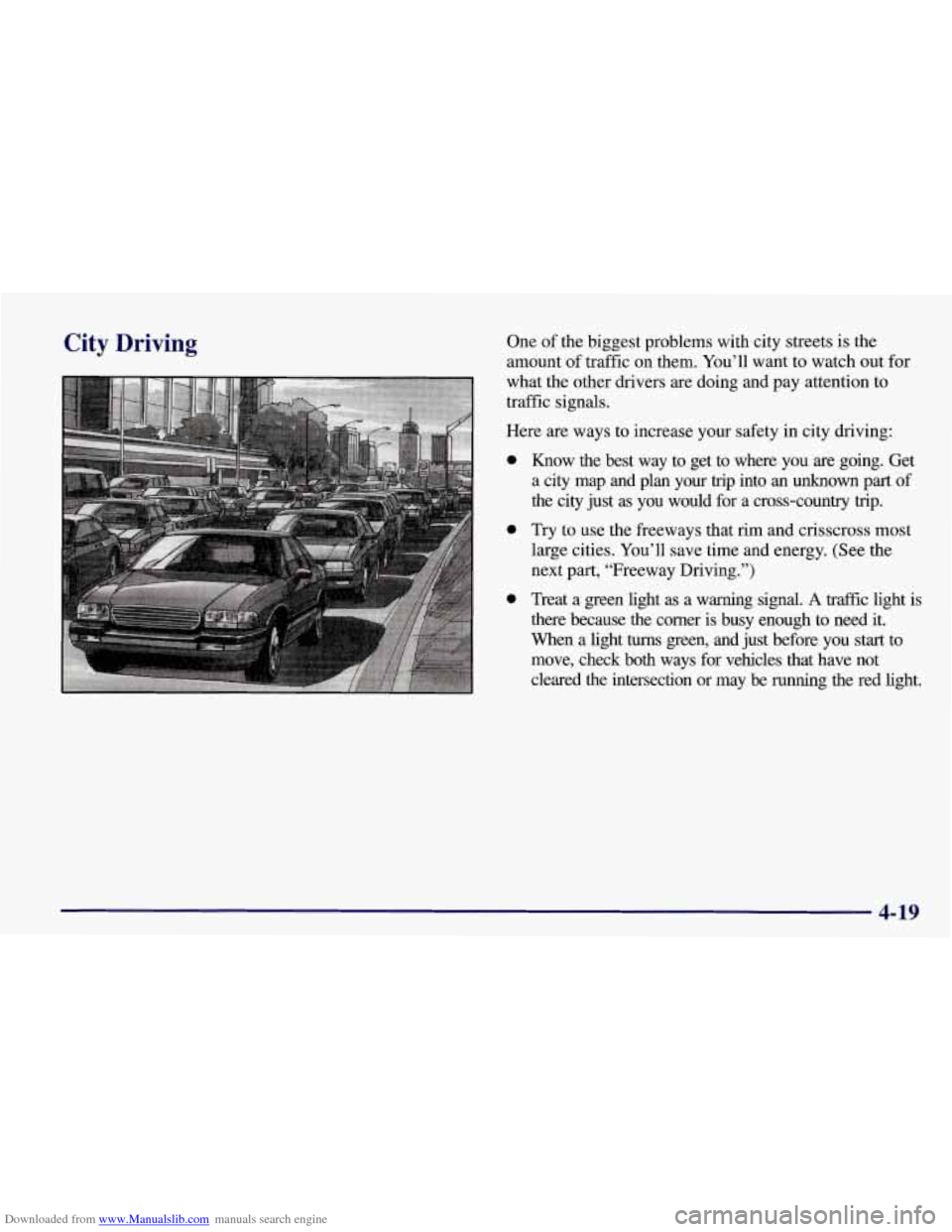 CHEVROLET CORVETTE 1998 5.G Owners Manual Downloaded from www.Manualslib.com manuals search engine City Driving One of the  biggest  problems  with  city  streets is the 
amount  of traffic  on  them.  You’ll  want  to  watch  out for 
what