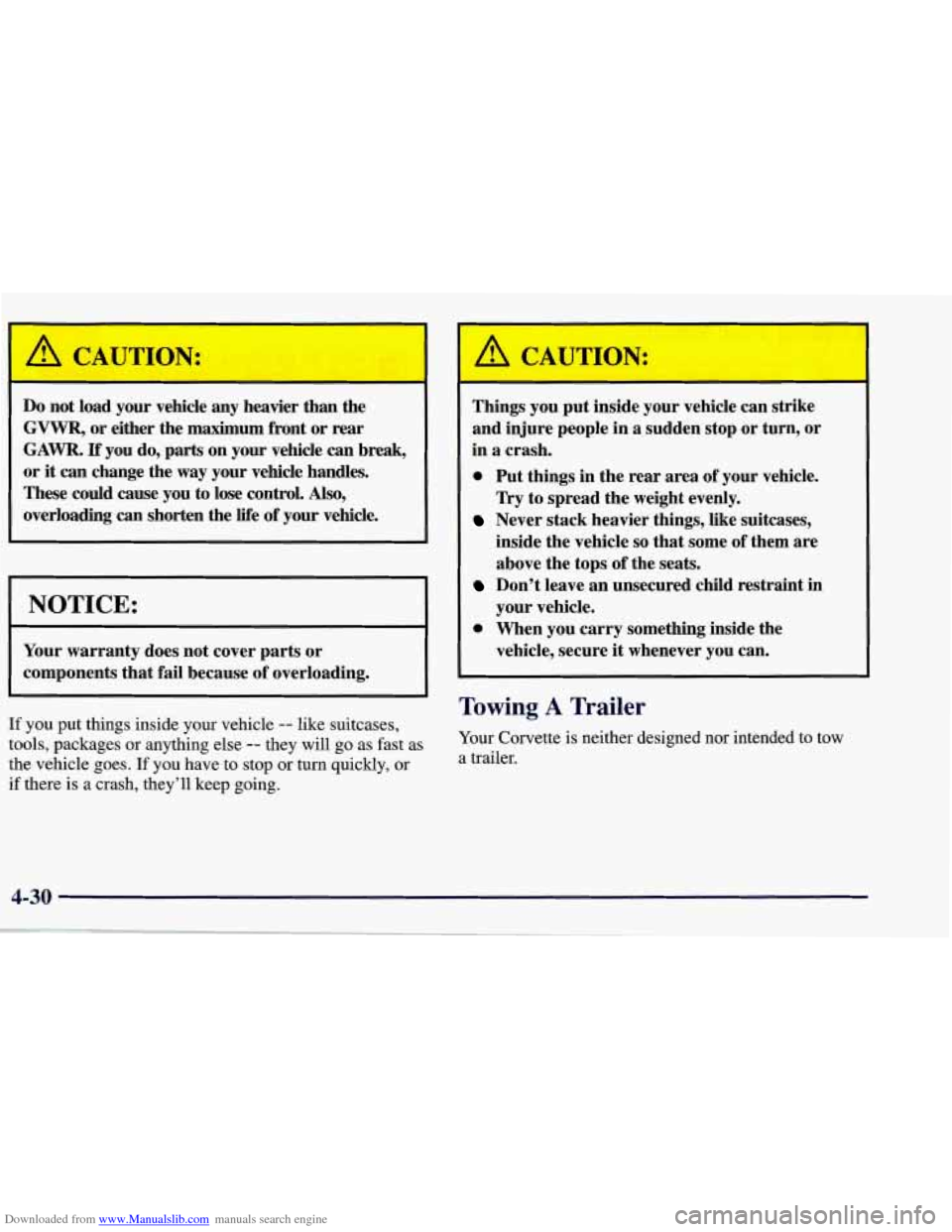 CHEVROLET CORVETTE 1998 5.G Owners Manual Downloaded from www.Manualslib.com manuals search engine Do not  load  your  vehicle  any  heavier than the 
GVWR, or either  the  maximum  front or rear 
GAWR. If you  do,  parts on  your  vehicle ca