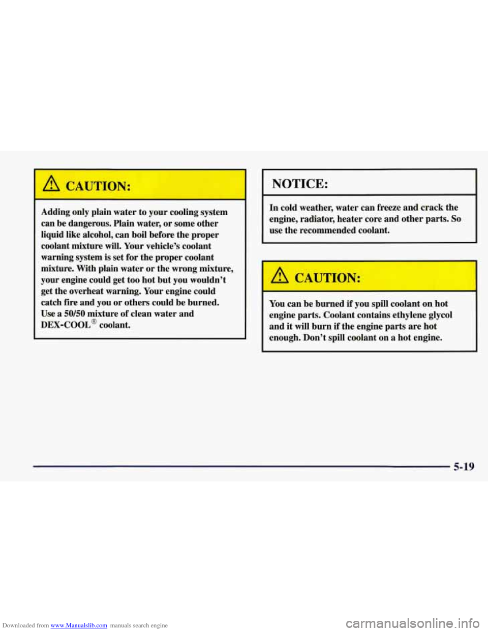 CHEVROLET CORVETTE 1998 5.G Owners Manual Downloaded from www.Manualslib.com manuals search engine Adding  only  plain water to your cooling  system 
can  be  dangerous.  Plain water,  or some  other 
liquid  like  alcohol,  can boil  before 