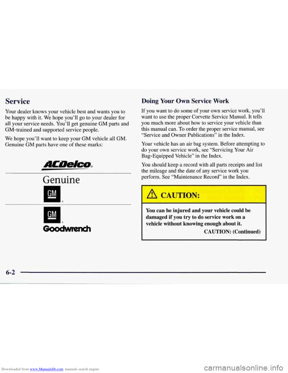 CHEVROLET CORVETTE 1998 5.G Owners Manual Downloaded from www.Manualslib.com manuals search engine Service 
Your dealer  knows  your vehicle best and wants  you to 
be  happy  with it. We  hope you’ll go  to your dealer  for 
all  your  ser