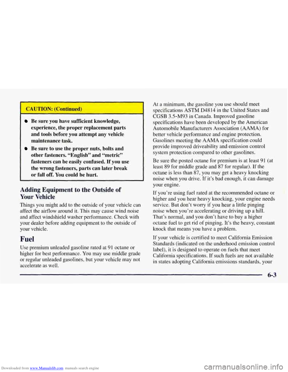 CHEVROLET CORVETTE 1998 5.G Owners Manual Downloaded from www.Manualslib.com manuals search engine CAUTION: (Continued) 
Be  sure  you  have  sufficient  knowledge, 
- 
experience,  the  proper  replacement  parts 
and  tools  before  you  at