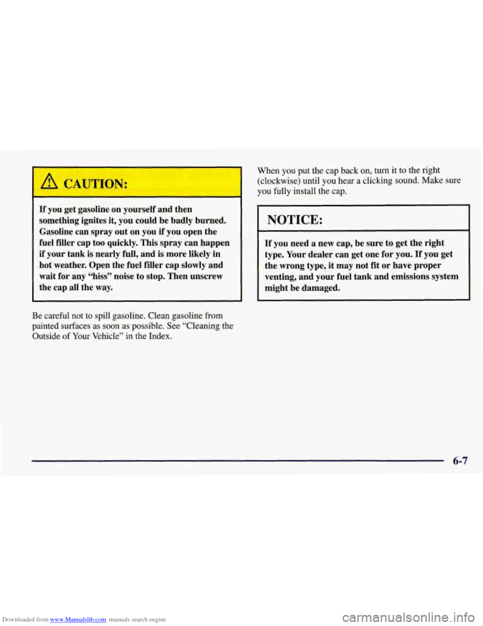CHEVROLET CORVETTE 1998 5.G Owners Manual Downloaded from www.Manualslib.com manuals search engine When you put the  cap back on,  turn it  to the right 
(clockwise) until  you hear  a clicking sound.  Make sure 
you fully install the cap. 
/