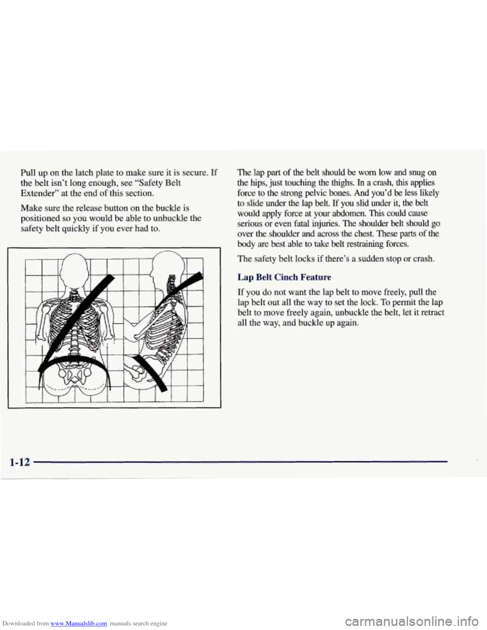 CHEVROLET CORVETTE 1998 5.G Owners Manual Downloaded from www.Manualslib.com manuals search engine Pull  up on the latch plate to make sure it  is secure.  If 
the  belt  isn’t long enough,  see “Safety Belt 
Extender”  at the end  of t