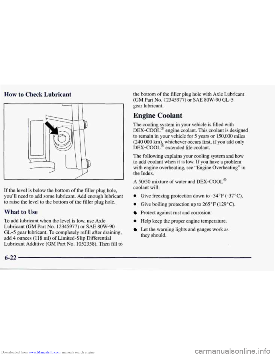 CHEVROLET CORVETTE 1998 5.G Owners Manual Downloaded from www.Manualslib.com manuals search engine How to Check  Lubricant 
If the  level is below the bottom  of the filler plug hole, 
you’ll need to add some lubricant. Add enough lubricant