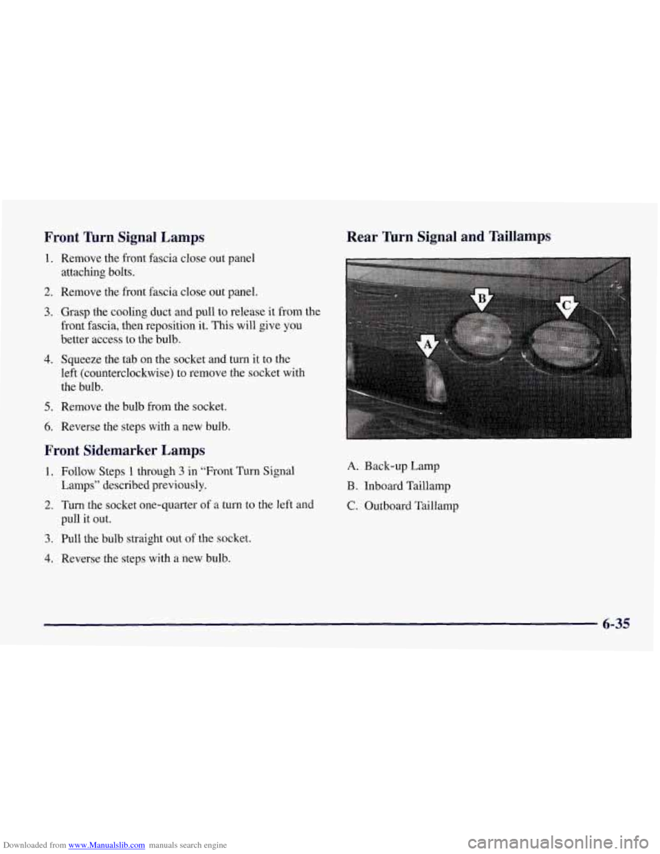 CHEVROLET CORVETTE 1998 5.G Owners Manual Downloaded from www.Manualslib.com manuals search engine Front nrn Signal  Lamps Rear nrn Signal and Taillamps 
1. Remove the front fascia  close  out panel 
attaching bolts. 
2. Remove  the front fas