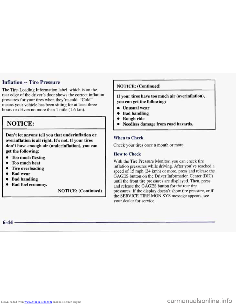 CHEVROLET CORVETTE 1998 5.G Owners Manual Downloaded from www.Manualslib.com manuals search engine Inflation -- Tire  Pressure 
The Tire-Loading Information label, which  is on  the 
rear  edge  of the driver’s door shows the correct inflat
