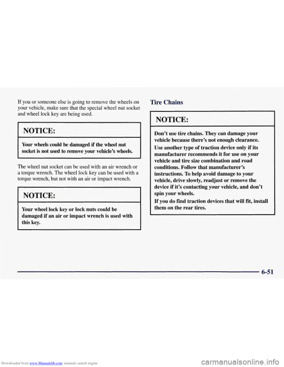 CHEVROLET CORVETTE 1998 5.G Owners Manual Downloaded from www.Manualslib.com manuals search engine If you or someone  else is going to remove the wheels  on 
your  vehicle,  make  sure  that the special wheel nut socket 
and  wheel  lock key 