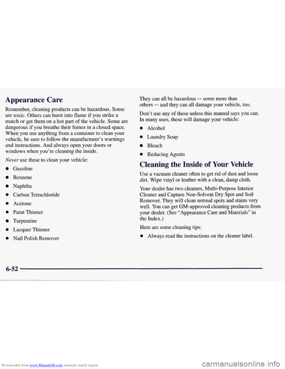 CHEVROLET CORVETTE 1998 5.G Owners Manual Downloaded from www.Manualslib.com manuals search engine Appearance  Care 
Remember, cleaning products can be hazardous. Some 
are toxic. Others can burst  into flame  if you  strike  a 
match  or get