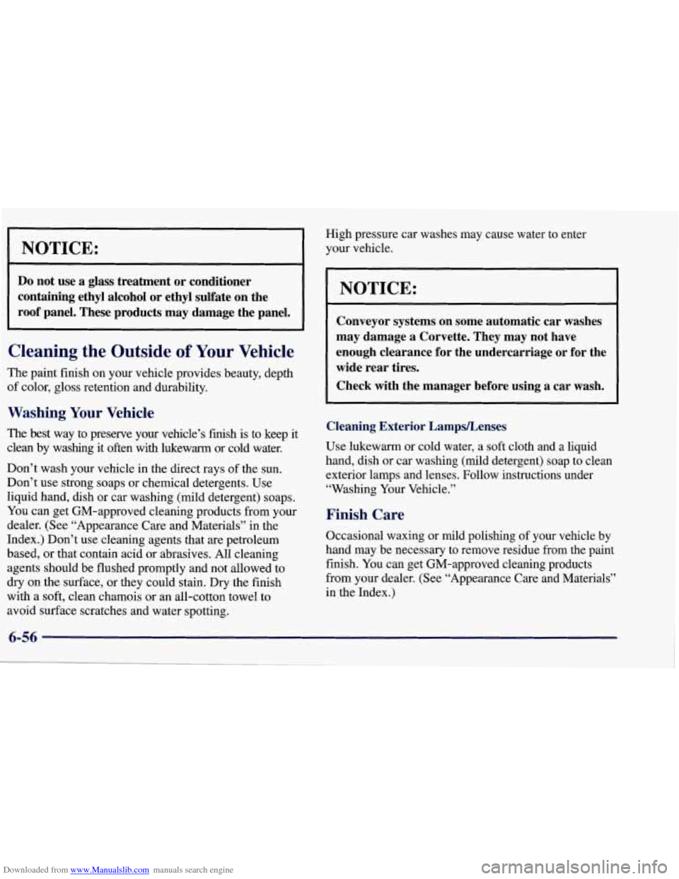 CHEVROLET CORVETTE 1998 5.G Owners Manual Downloaded from www.Manualslib.com manuals search engine NOTICE: 
Do not  use  a  glass  treatment  or  conditioner 
containing  ethyl  alcohol  or  ethyl  sulfate  on  the 
roof  panel.  These  produ