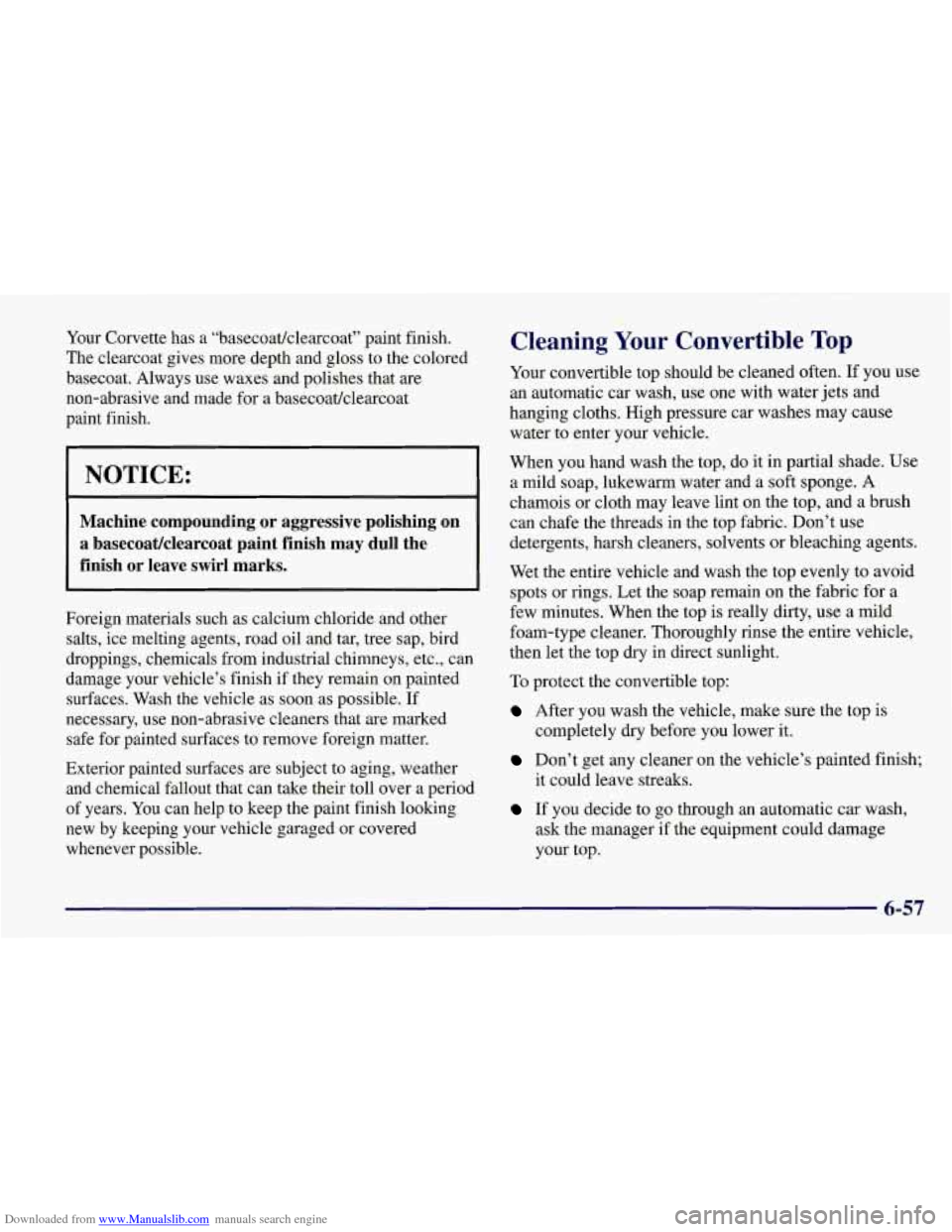 CHEVROLET CORVETTE 1998 5.G Owners Manual Downloaded from www.Manualslib.com manuals search engine Your Corvette  has  a “basecoatlclearcoat” paint finish. 
The  clearcoat  gives  more depth and gloss  to the colored 
basecoat.  Always  u
