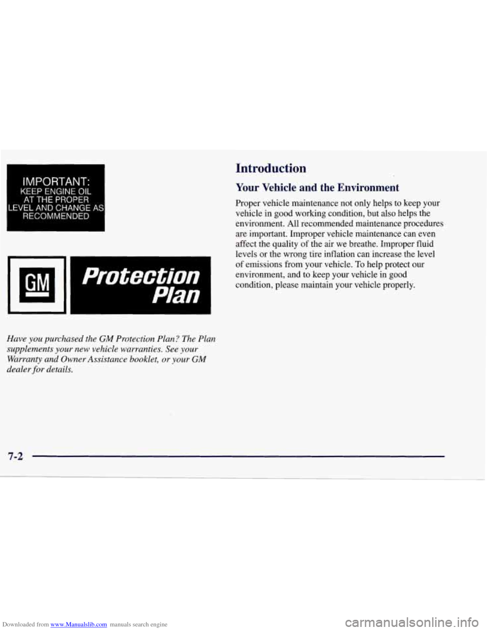 CHEVROLET CORVETTE 1998 5.G Owners Manual Downloaded from www.Manualslib.com manuals search engine Introduction 
IMPORTANT. 
KEEP  ENGINE OIL 
AT THE PROPER 
-EVEL 
AND CHANGE 
RECOMMENDED 
protection I 
Plan 
Your  Vehicle  and  the  Environ