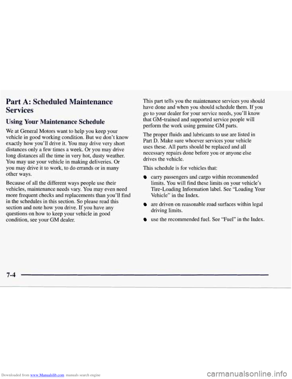 CHEVROLET CORVETTE 1998 5.G Owners Manual Downloaded from www.Manualslib.com manuals search engine Part A: Scheduled  Maintenance 
Services 
Using Your Maintenance  Schedule 
We  at General Motors want  to  help you keep your 
vehicle in  goo