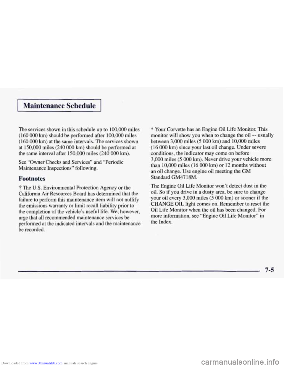 CHEVROLET CORVETTE 1998 5.G Owners Manual Downloaded from www.Manualslib.com manuals search engine I Maintenance  Schedule I 
The  services  shown in this schedule  up to 100,000  miles 
(160 
000 km) should  be  performed  after 100,000 mile