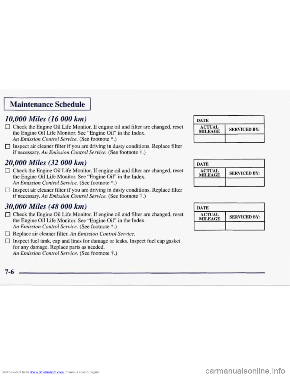 CHEVROLET CORVETTE 1998 5.G Owners Manual Downloaded from www.Manualslib.com manuals search engine I Maintenance  Schedule I 
10,000 Miles (16 000 km) 
0 Check the Engine  Oil Life  Monitor. If engine  oil and  filter are changed,  reset 
MIL