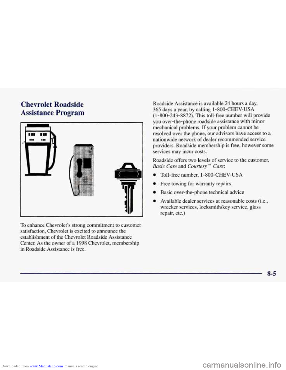 CHEVROLET CORVETTE 1998 5.G Owners Manual Downloaded from www.Manualslib.com manuals search engine Chevrolet  Roadside 
Assistance  Program 
n 
To  enhance  Chevrolets  strong commitment to customer 
satisfaction,  Chevrolet  is excited  to 