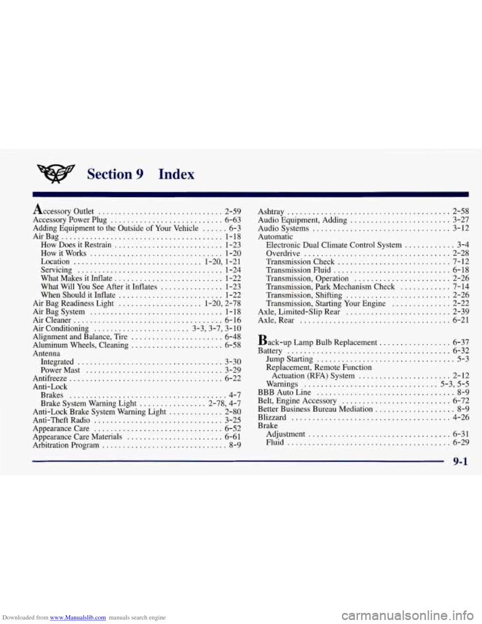 CHEVROLET CORVETTE 1998 5.G Owners Manual Downloaded from www.Manualslib.com manuals search engine Section 9 Index 
Accessory Outlet .............................. 2-59 
Accessory  Power  Plug 
........................... 6-63 
Adding  Equipm