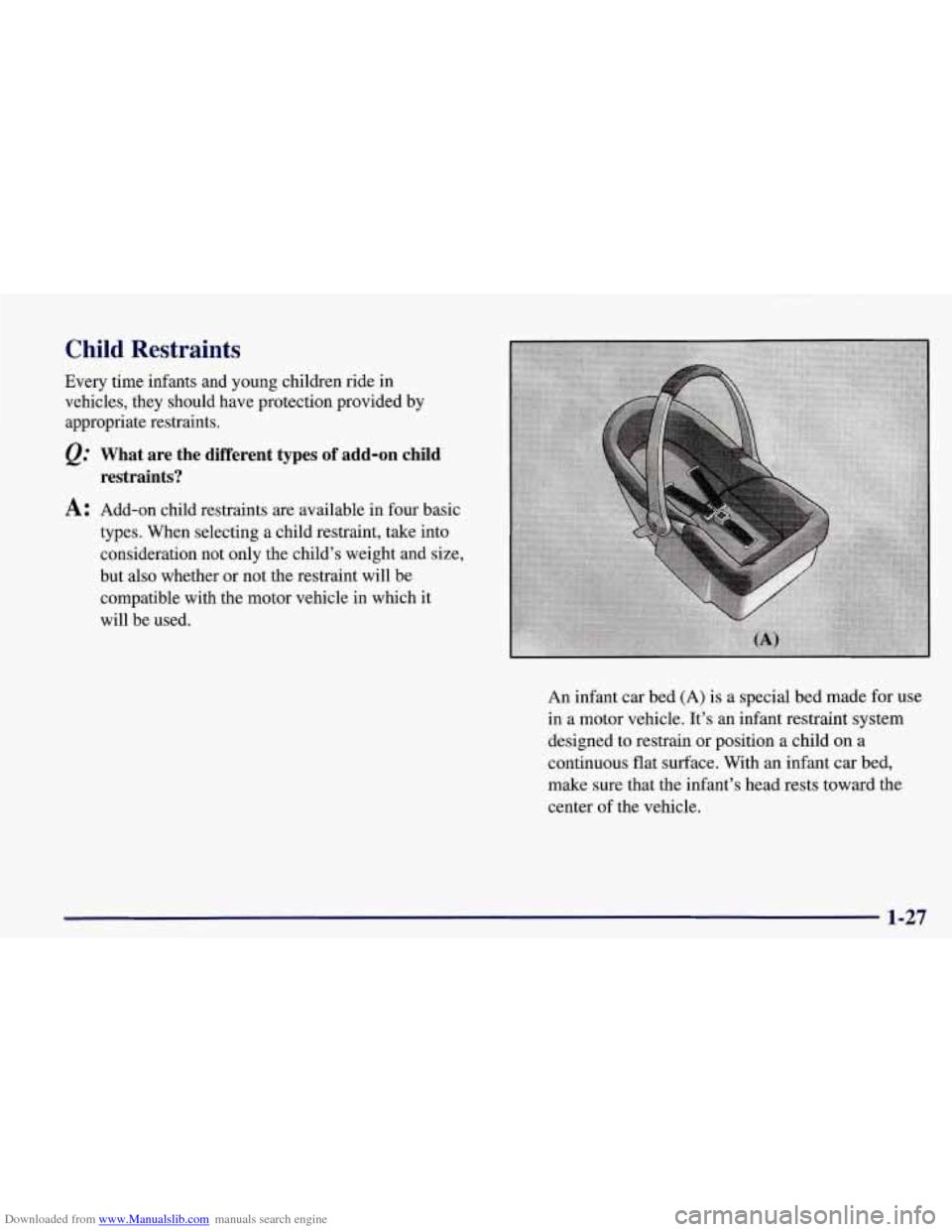 CHEVROLET CORVETTE 1998 5.G Owners Manual Downloaded from www.Manualslib.com manuals search engine Child  Restraints 
Every  time  infants  and young children ride in 
vehicles,  they  should  have protection provided by 
appropriate  restrai