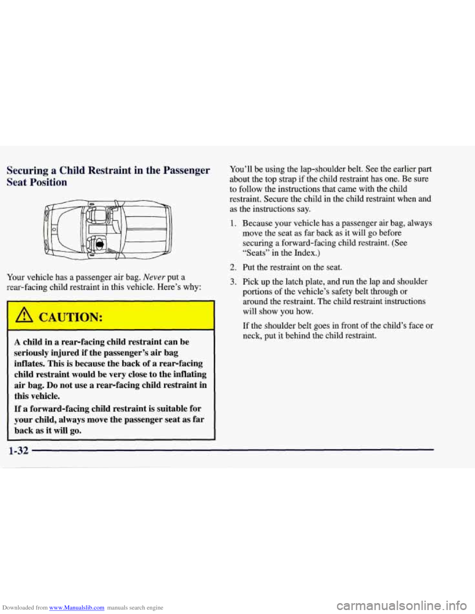 CHEVROLET CORVETTE 1998 5.G Owners Manual Downloaded from www.Manualslib.com manuals search engine Securing a Child Restraint in the Passenger
Seat Position
Your vehicle has a passenger air bag. Never put a
rear-facing child restrai CHEVROLET CORVETTE 1998 5.G Owners Manual Downloaded from www.Manualslib.com manuals search engine Securing a Child Restraint in the Passenger
Seat Position
Your vehicle has a passenger air bag. Never put a
rear-facing child restrai