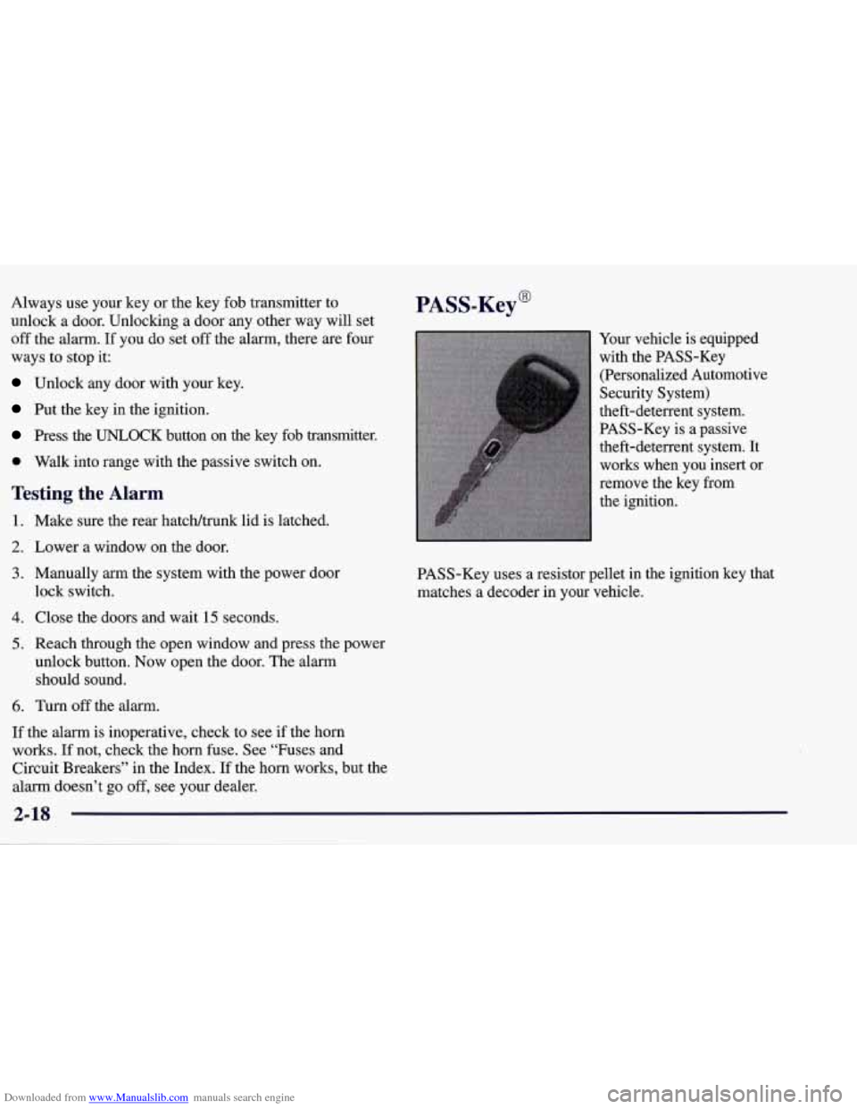CHEVROLET CORVETTE 1998 5.G Owners Manual Downloaded from www.Manualslib.com manuals search engine Always  use  your  key or the key fob transmitter  to 
unlock  a  door.  Unlocking  a  door  any  other  way  will  set 
off the  alarm. If you