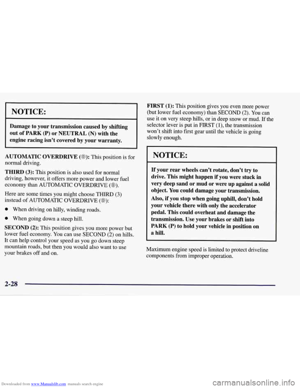 CHEVROLET CORVETTE 1998 5.G Owners Manual Downloaded from www.Manualslib.com manuals search engine NOTICE:
Damage to your transmission caused by shifting
out
of PARK (P) or NEUTRAL (N) with the
engine racing isn’t covered by y CHEVROLET CORVETTE 1998 5.G Owners Manual Downloaded from www.Manualslib.com manuals search engine NOTICE:
Damage to your transmission caused by shifting
out
of PARK (P) or NEUTRAL (N) with the
engine racing isn’t covered by y