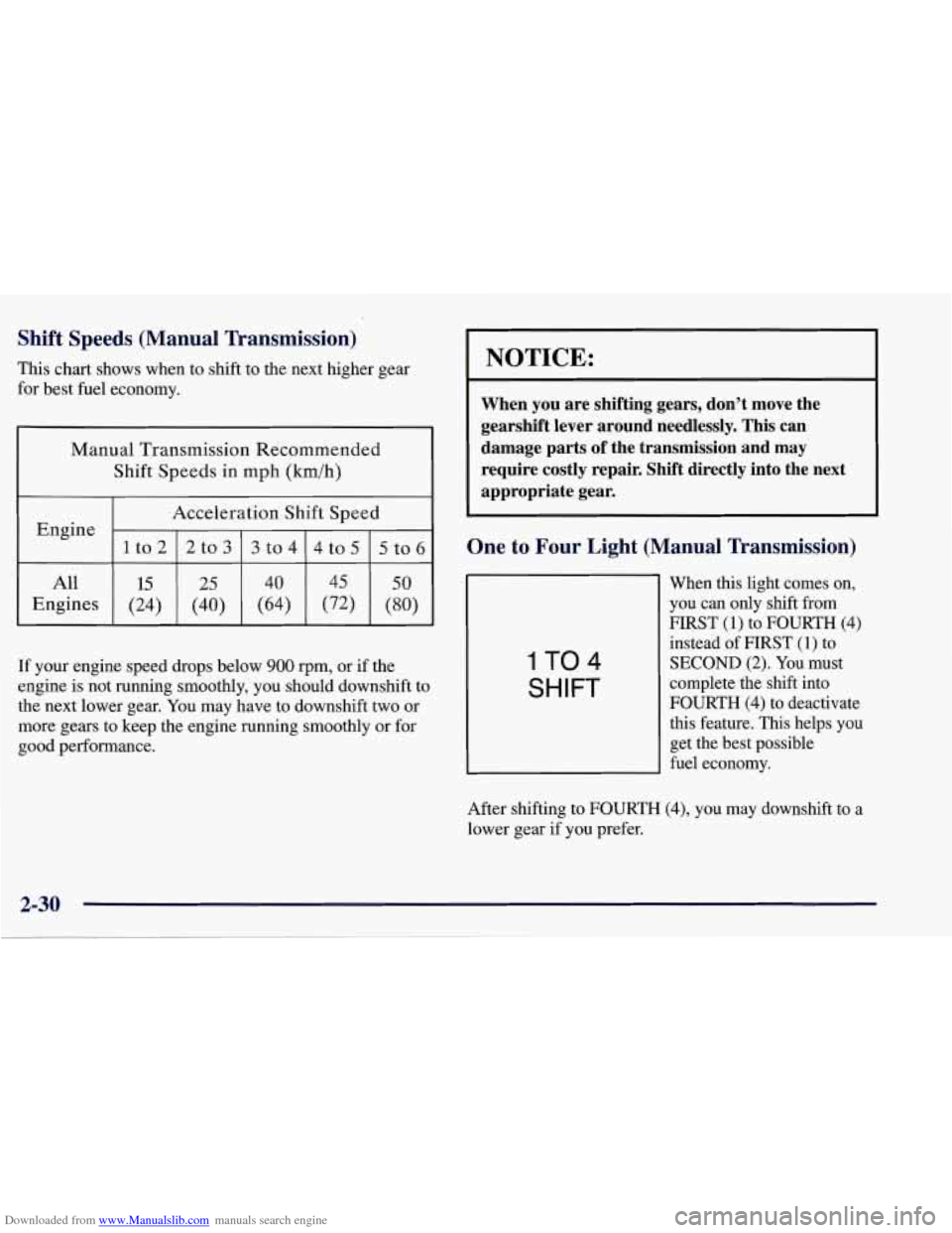 CHEVROLET CORVETTE 1998 5.G Owners Manual Downloaded from www.Manualslib.com manuals search engine Shift Speeds (Manual Transmission)
This chart shows when to shift to the next higher gear
for best fuel economy.
Manual Transmissi CHEVROLET CORVETTE 1998 5.G Owners Manual Downloaded from www.Manualslib.com manuals search engine Shift Speeds (Manual Transmission)
This chart shows when to shift to the next higher gear
for best fuel economy.
Manual Transmissi
