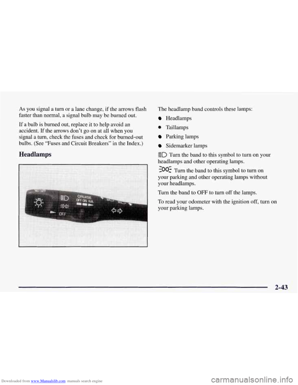 CHEVROLET CORVETTE 1998 5.G Owners Manual Downloaded from www.Manualslib.com manuals search engine As you  signal a turn  or  a lane  change,  if the arrows flash 
faster  than  normal,  a signal  bulb may be burned out. 
If a bulb is  burned