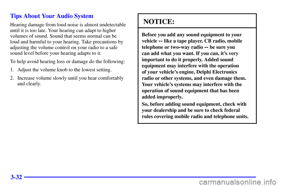 CHEVROLET CORVETTE 2002 5.G Owners Manual 3-32 Tips About Your Audio System
Hearing damage from loud noise is almost undetectable
until it is too late. Your hearing can adapt to higher
volumes of sound. Sound that seems normal can be
loud an CHEVROLET CORVETTE 2002 5.G Owners Manual 3-32 Tips About Your Audio System
Hearing damage from loud noise is almost undetectable
until it is too late. Your hearing can adapt to higher
volumes of sound. Sound that seems normal can be
loud an