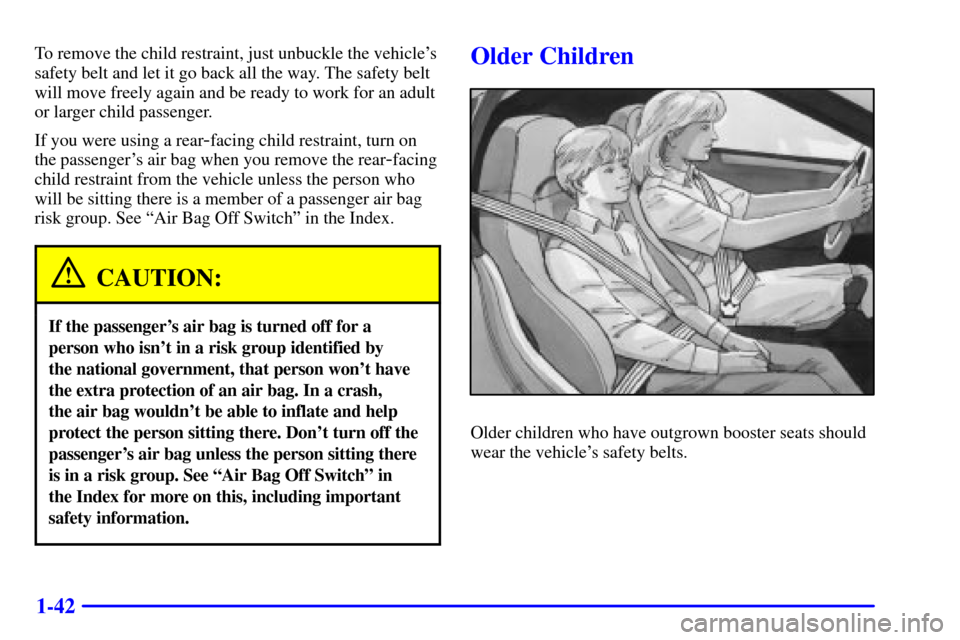 CHEVROLET CORVETTE 2002 5.G Owners Manual 1-42
To remove the child restraint, just unbuckle the vehicles
safety belt and let it go back all the way. The safety belt
will move freely again and be ready to work for an adult
or larger child pas CHEVROLET CORVETTE 2002 5.G Owners Manual 1-42
To remove the child restraint, just unbuckle the vehicles
safety belt and let it go back all the way. The safety belt
will move freely again and be ready to work for an adult
or larger child pas