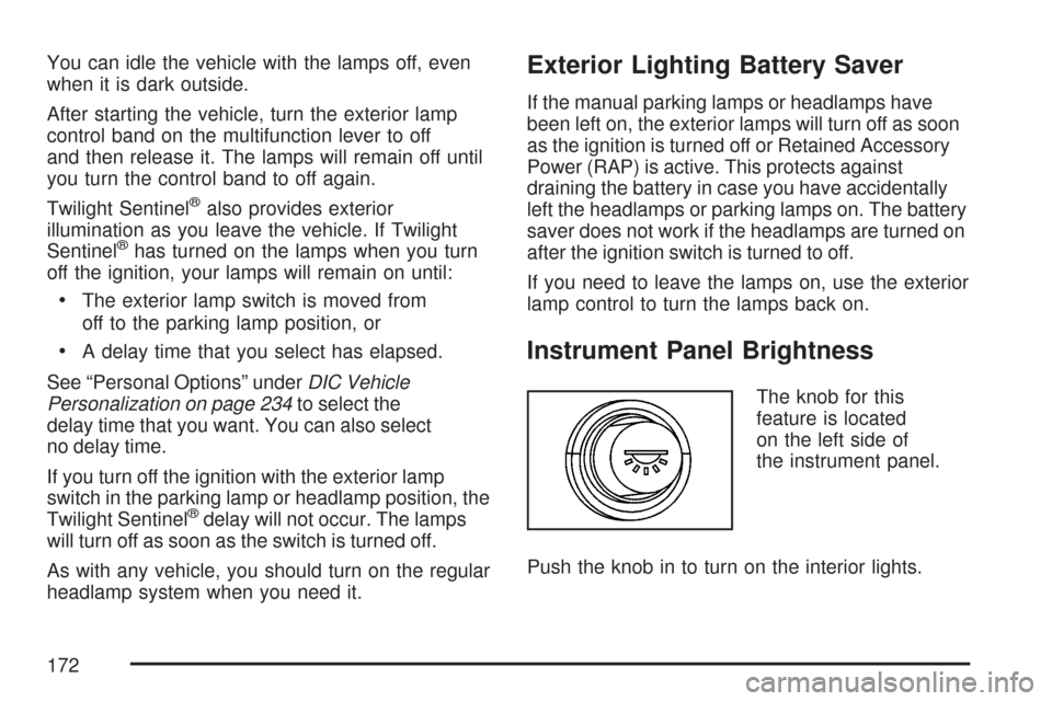 CHEVROLET CORVETTE 2007 6.G Owners Manual You can idle the vehicle with the lamps off, even
when it is dark outside.
After starting the vehicle, turn the exterior lamp
control band on the multifunction lever to off
and then release it. The la