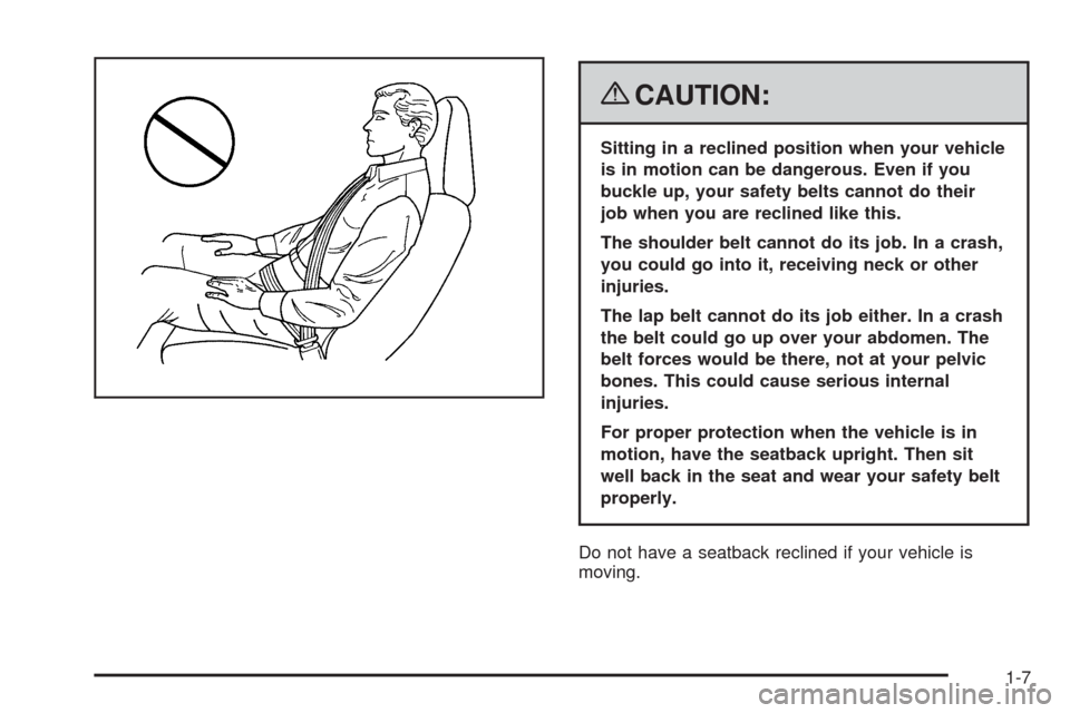 CHEVROLET CORVETTE 2008 6.G Owners Manual {CAUTION:
Sitting in a reclined position when your vehicle
is in motion can be dangerous. Even if you
buckle up, your safety belts cannot do their
job when you are reclined like this.
The shoulder bel
