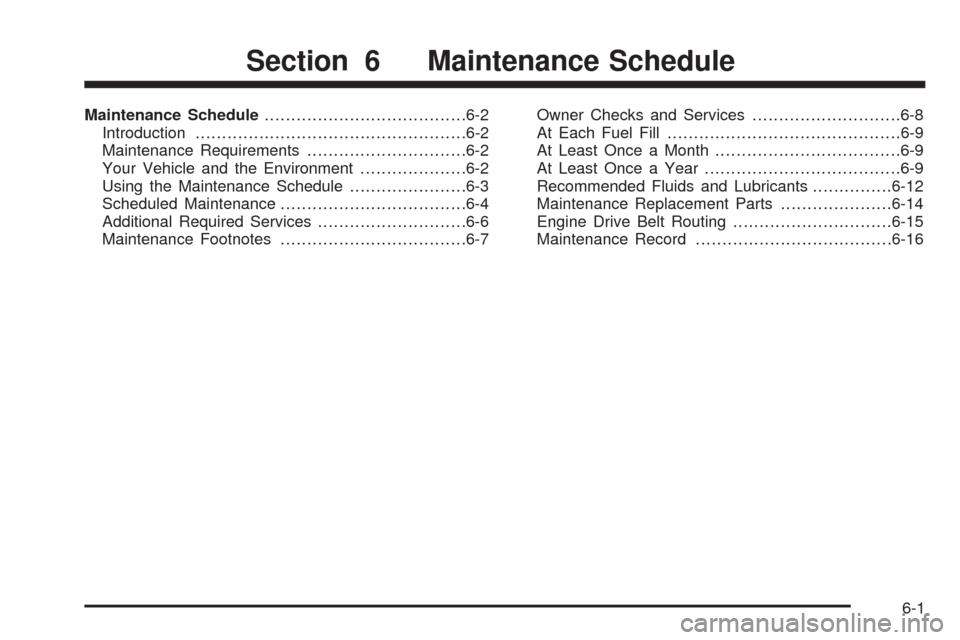 CHEVROLET CORVETTE 2008 6.G Owners Manual Maintenance Schedule......................................6-2
Introduction...................................................6-2
Maintenance Requirements..............................6-2
Your Vehicle 