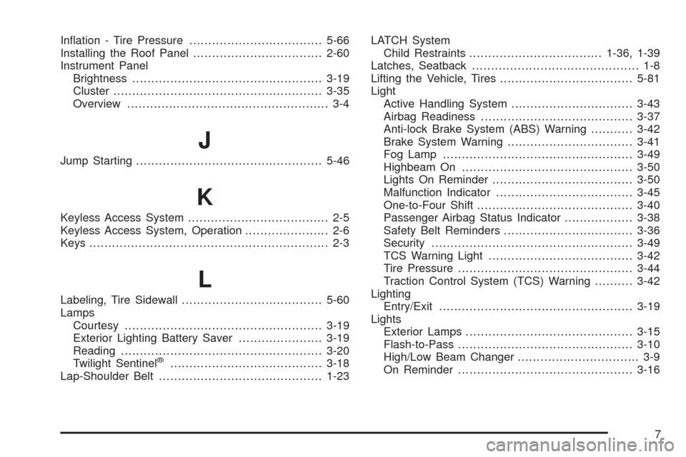 CHEVROLET CORVETTE 2008 6.G Owners Manual In�ation - Tire Pressure...................................5-66
Installing the Roof Panel..................................2-60
Instrument Panel
Brightness.............................................