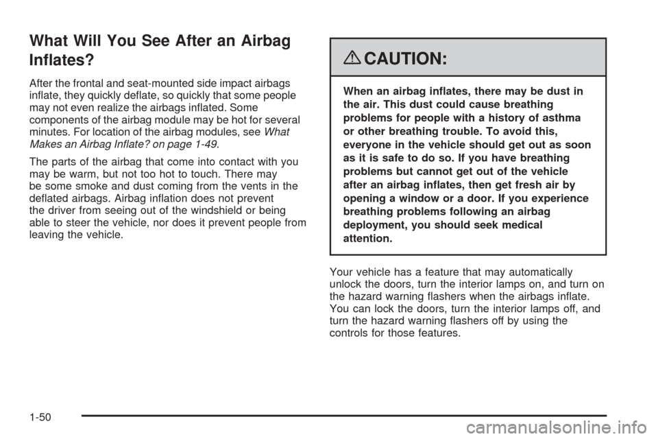 CHEVROLET CORVETTE 2008 6.G Owners Manual What Will You See After an Airbag
In�ates?
After the frontal and seat-mounted side impact airbags
in�ate, they quickly de�ate, so quickly that some people
may not even realize the airbags in�ated. Som