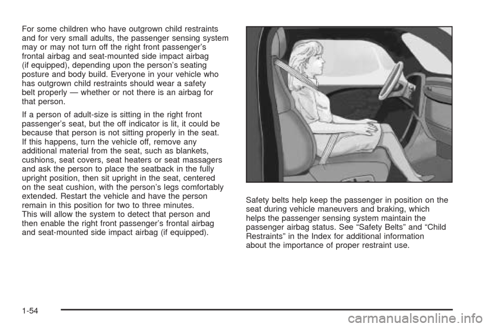 CHEVROLET CORVETTE 2008 6.G Owners Manual For some children who have outgrown child restraints
and for very small adults, the passenger sensing system
may or may not turn off the right front passenger’s
frontal airbag and seat-mounted side CHEVROLET CORVETTE 2008 6.G Owners Manual For some children who have outgrown child restraints
and for very small adults, the passenger sensing system
may or may not turn off the right front passenger’s
frontal airbag and seat-mounted side