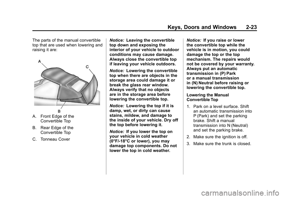CHEVROLET CORVETTE 2011 6.G Owners Manual Black plate (23,1)Chevrolet Corvette Owner Manual - 2011
Keys, Doors and Windows 2-23
The parts of the manual convertible
top that are used when lowering and
raising it are:
A. Front Edge of theConver